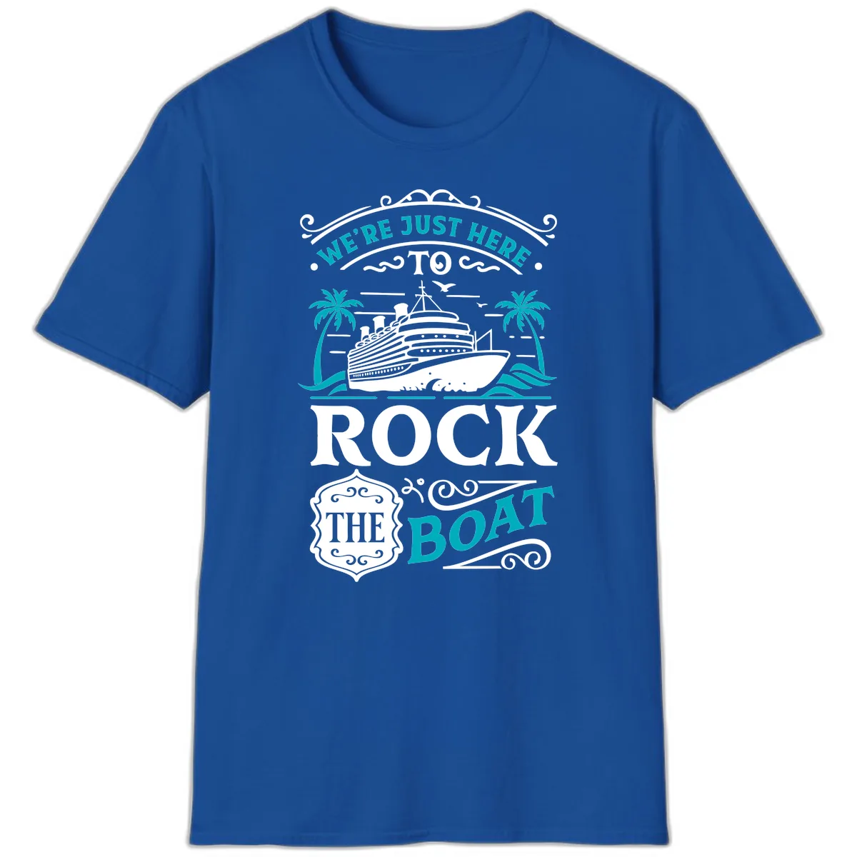 We're Just Here To Rock The Boat Cruise T-Shirt in Royal