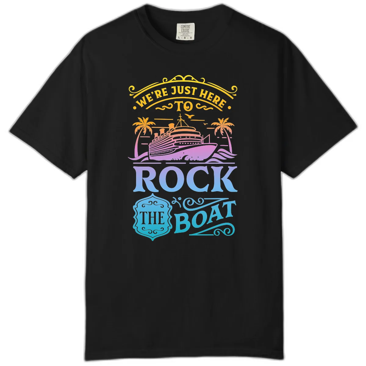 We're Just Here To Rock The Boat Comfort Color in Black