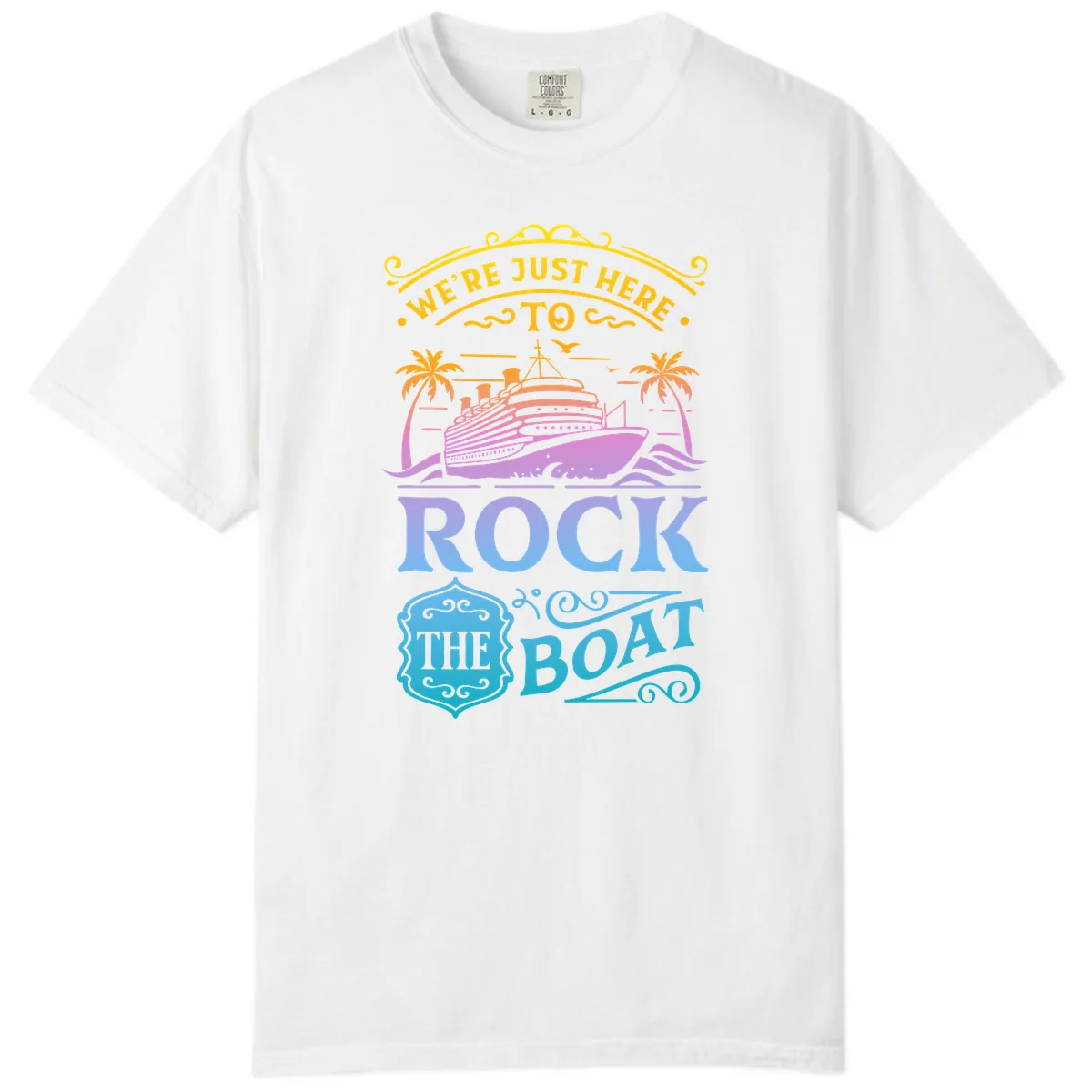 We're Just Here To Rock The Boat Comfort Color in White