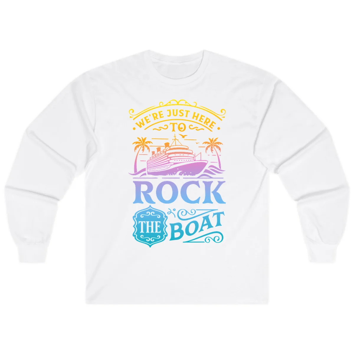 We're Just Here To Rock The Boat Long Sleeve in White