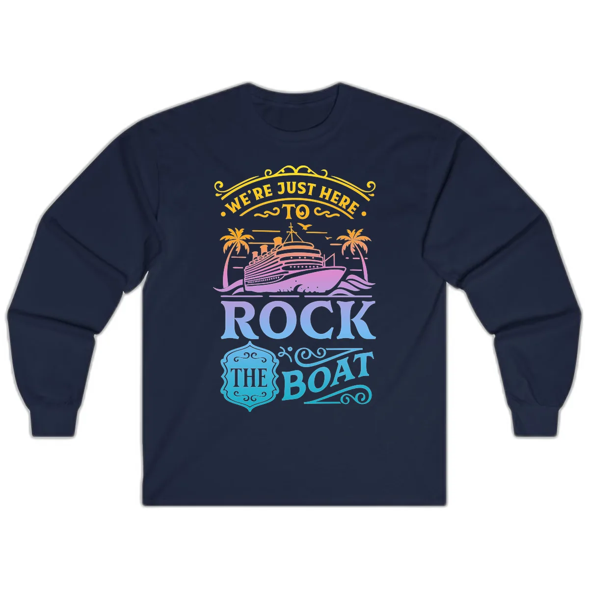 We're Just Here To Rock The Boat Long Sleeve in Navy