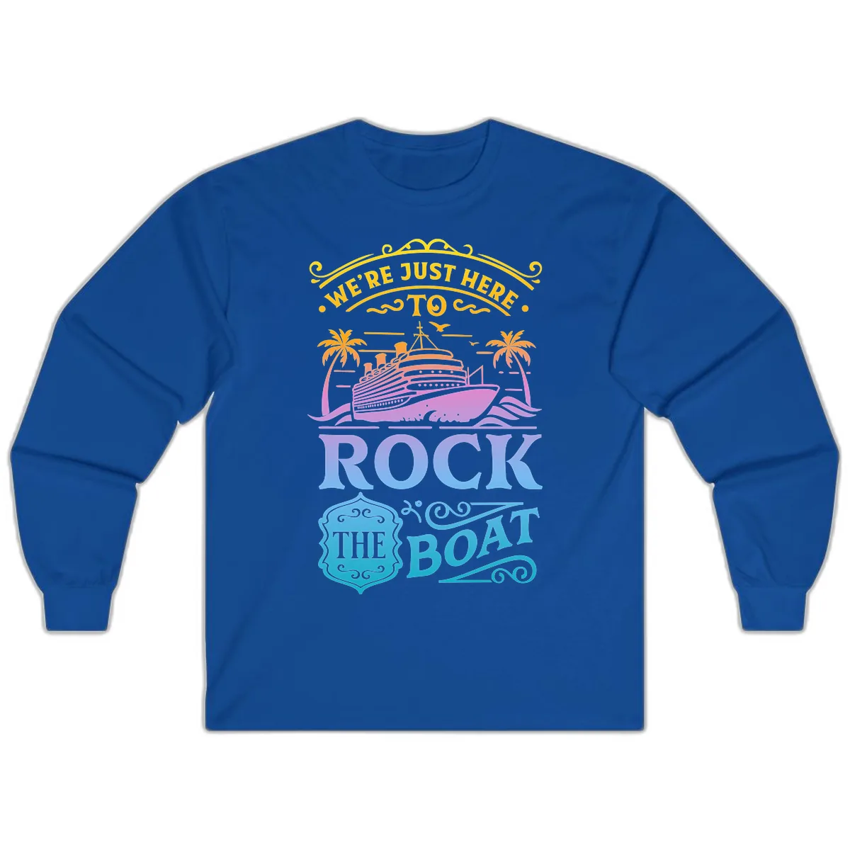 We're Just Here To Rock The Boat Long Sleeve in Royal