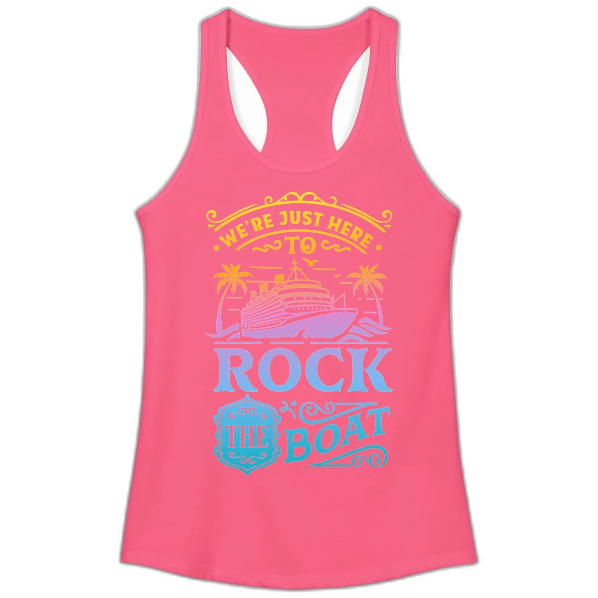 We're Just Here To Rock The Boat Ladies Tank in Solid Hot Pink