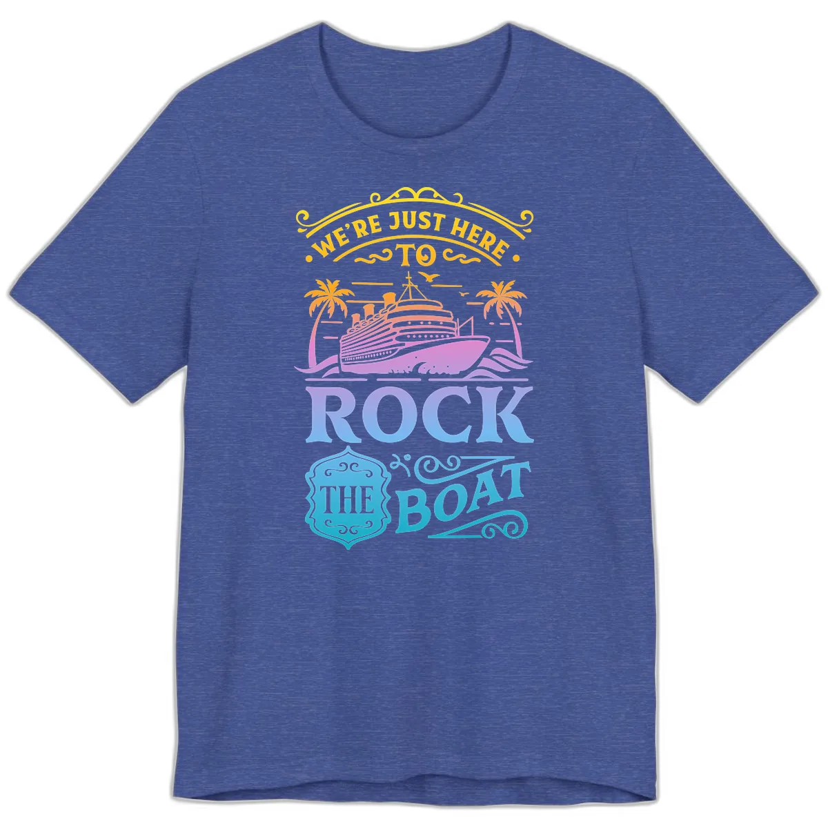 We're Just Here To Rock The Boat Premium T-Shirt in Heather True Royal
