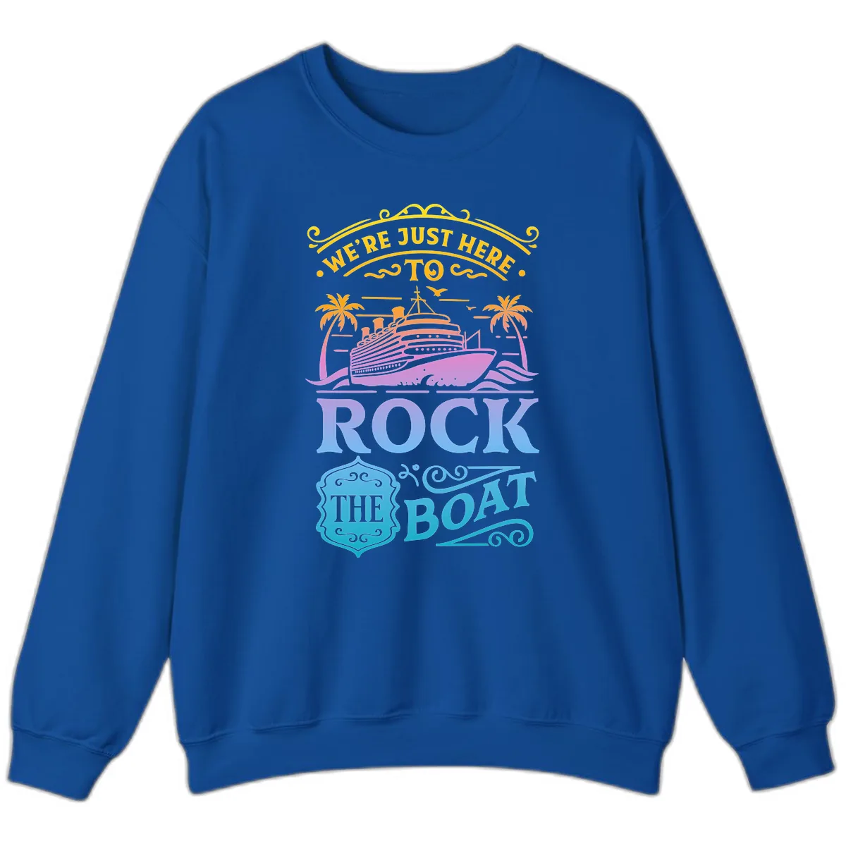 We're Just Here To Rock The Boat Sweatshirt in Royal