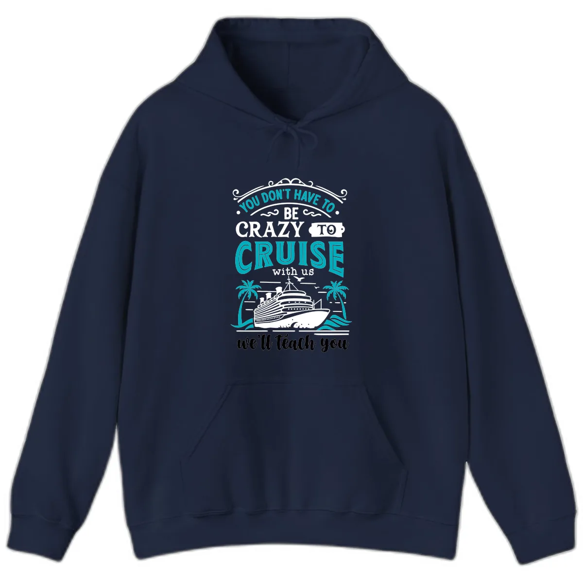 You Don't Have To Be Crazy To Cruise Hoodie in Navy