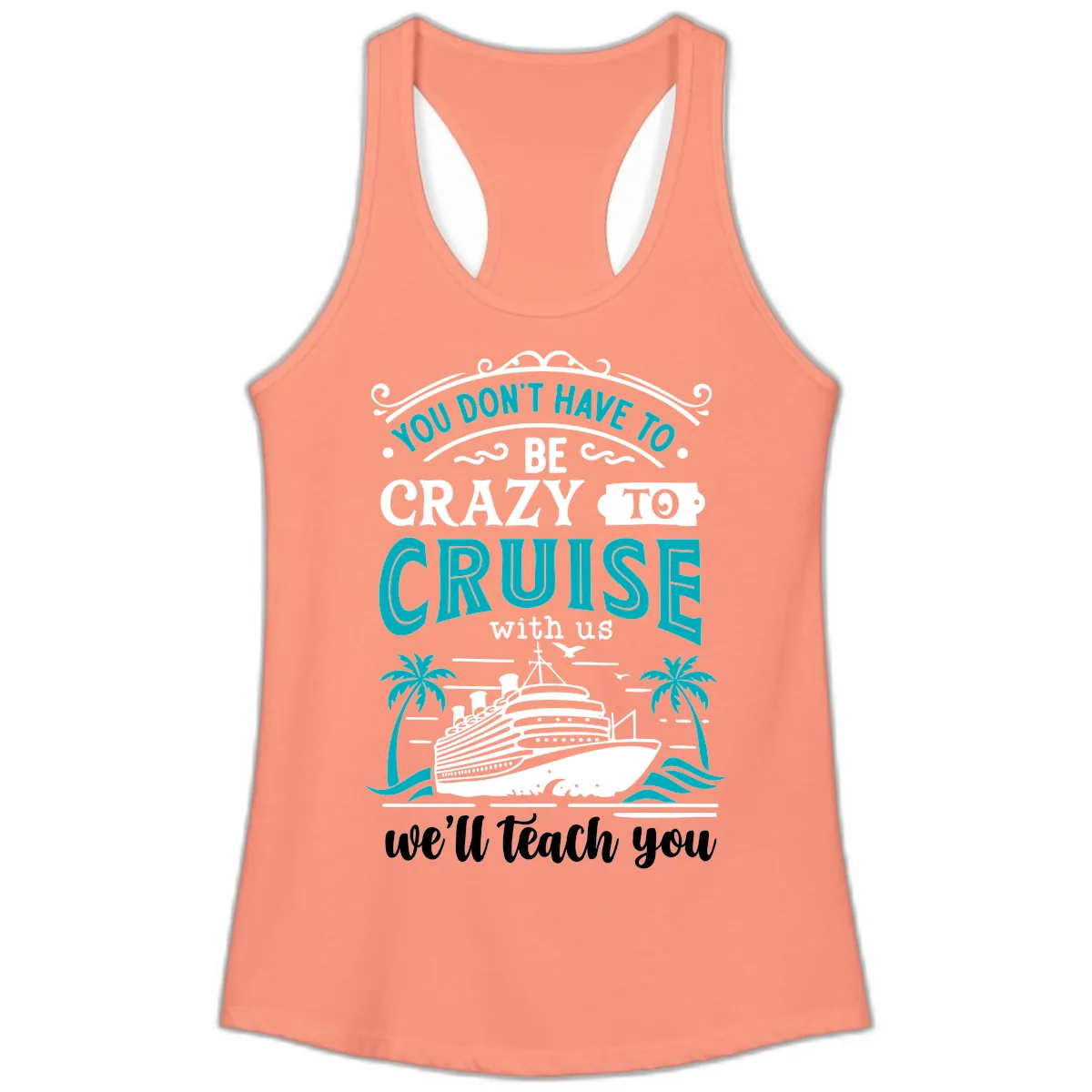 You Don't Have To Be Crazy To Cruise Ladies Tank in Solid Light Orange