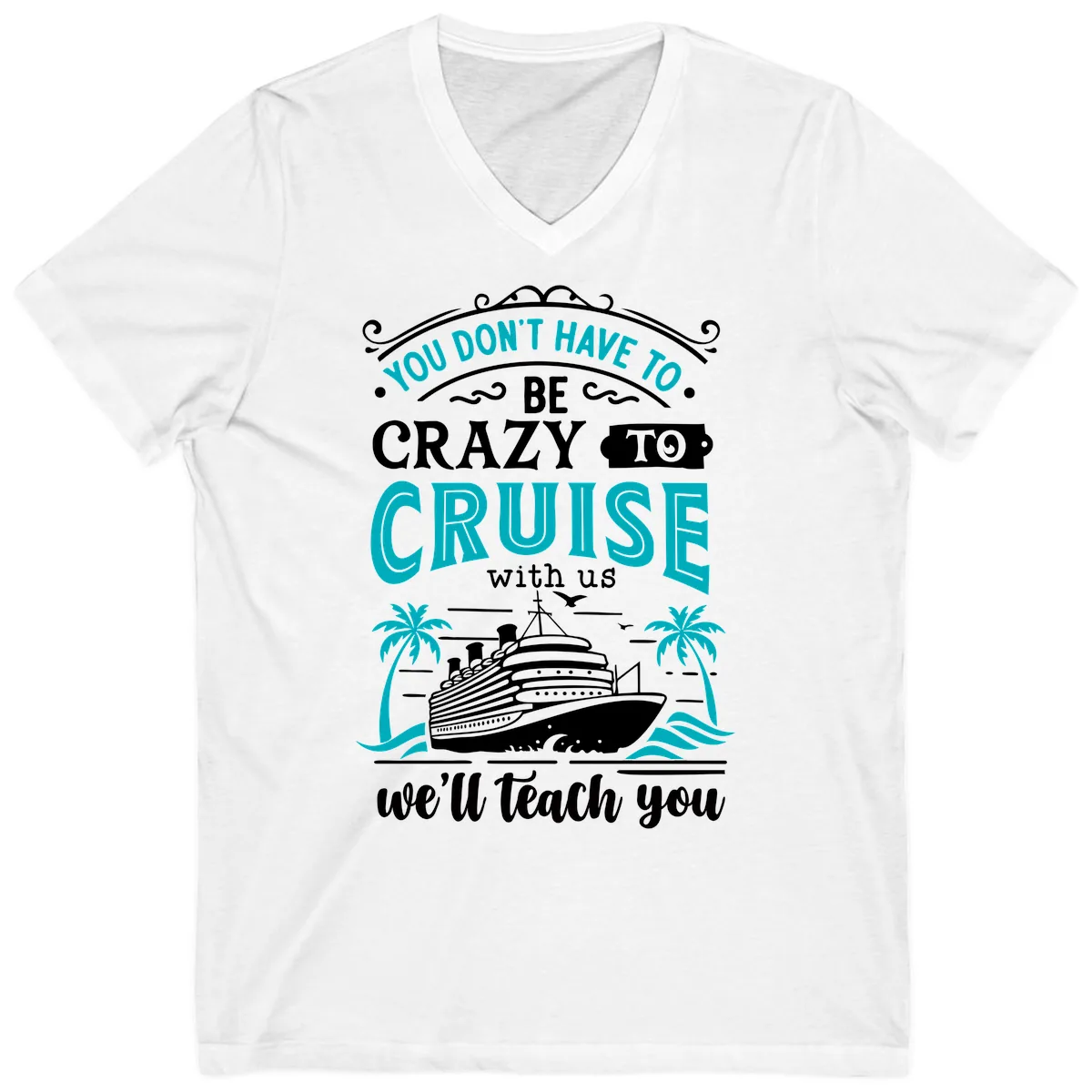 You Don't Have To Be Crazy To Cruise V-Neck in White