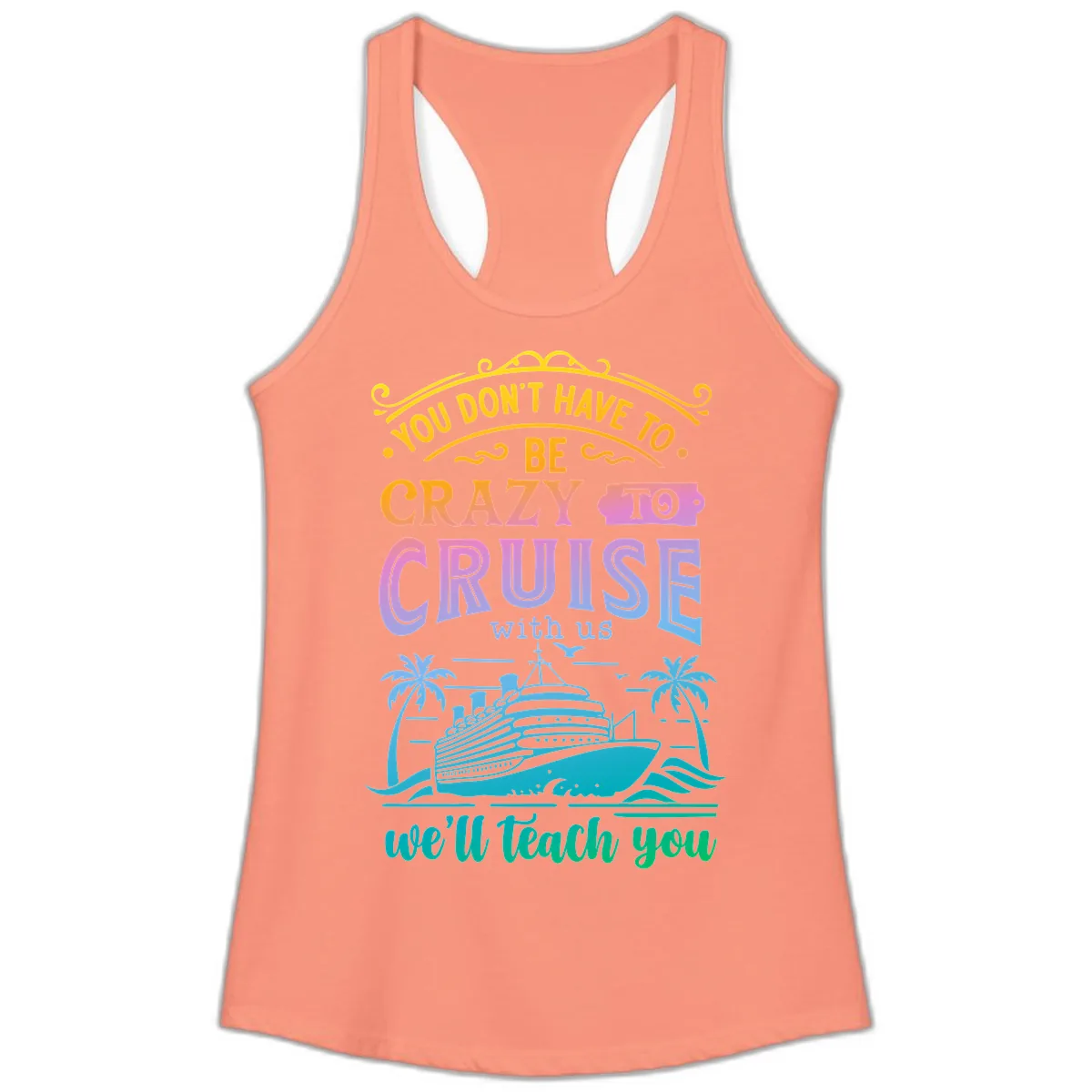 You Don't Have To Be Crazy To Cruise Ladies Tank in Solid Light Orange