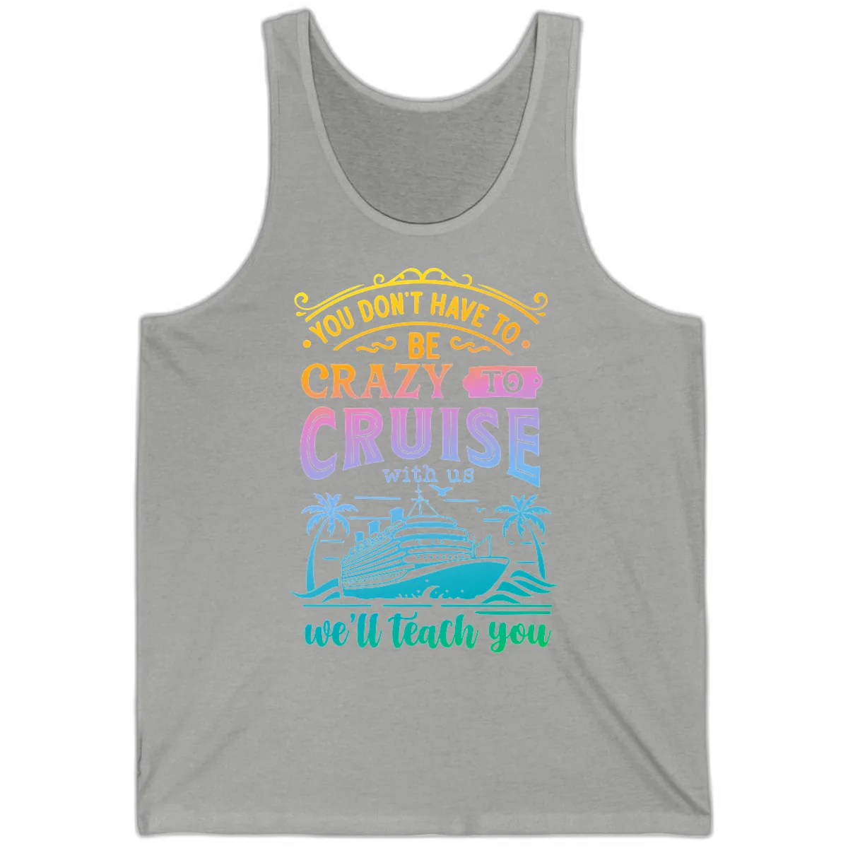 You Don't Have To Be Crazy To Cruise Tank in Athletic Heather