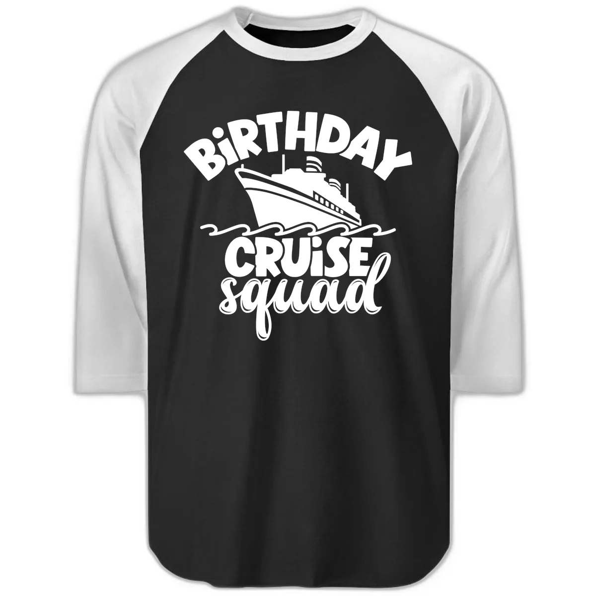 Birthday Cruise Squad Ship Design Raglan 3/4 in Black White
