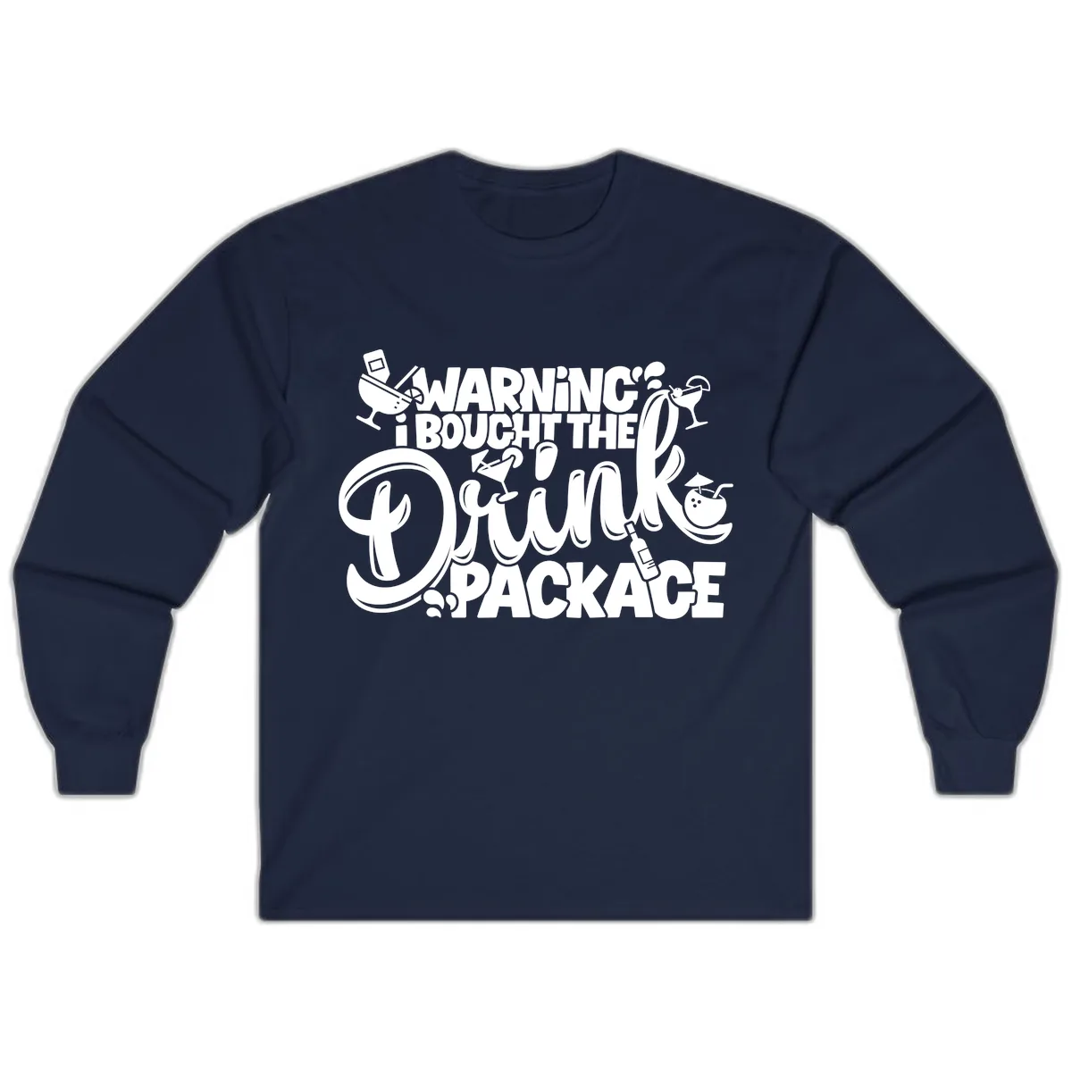 Warning I Bought The Drink Package Long Sleeve in Navy