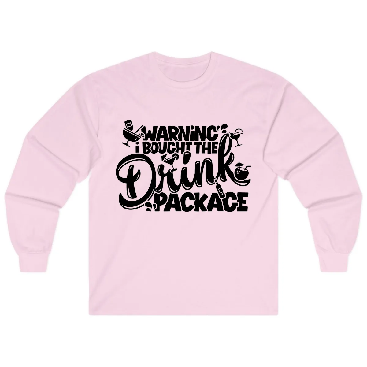 Warning I Bought The Drink Package Long Sleeve in Light Pink