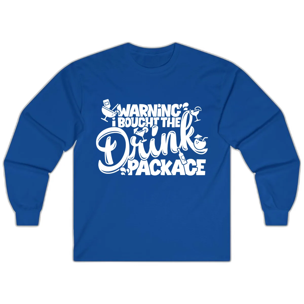 Warning I Bought The Drink Package Long Sleeve in Royal