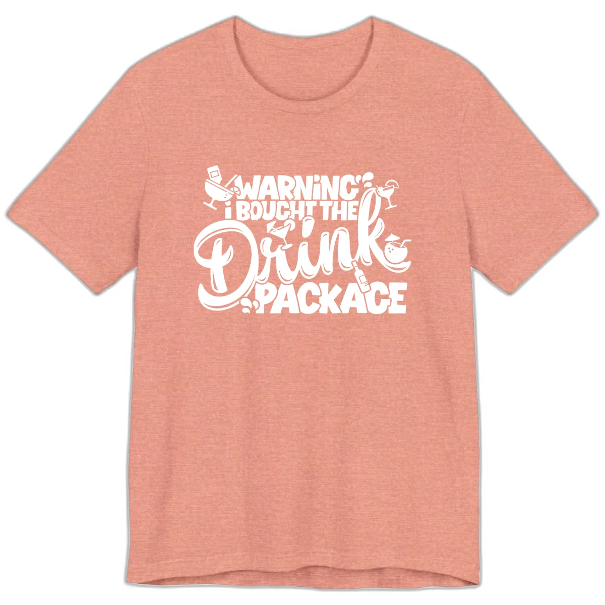 Warning I Bought The Drink Package Premium T-Shirt in Heather Sunset