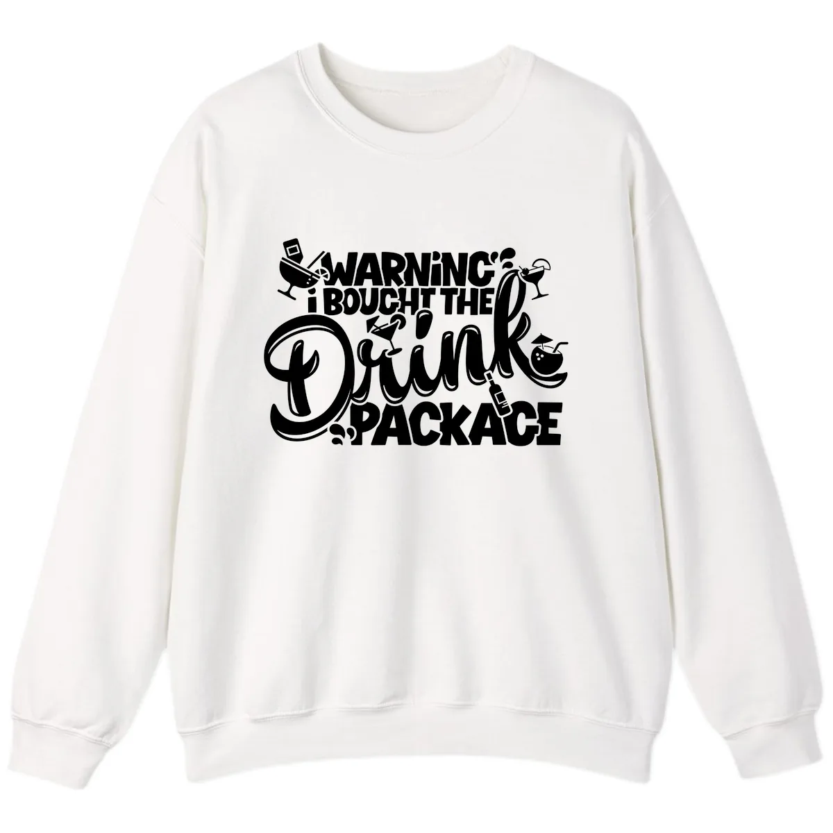 Warning I Bought The Drink Package Sweatshirt in White