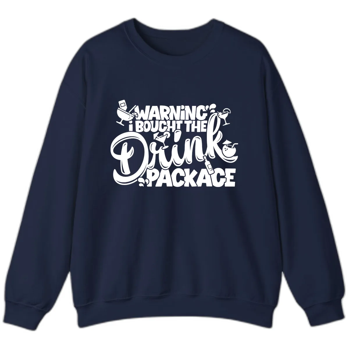 Warning I Bought The Drink Package Sweatshirt in Navy