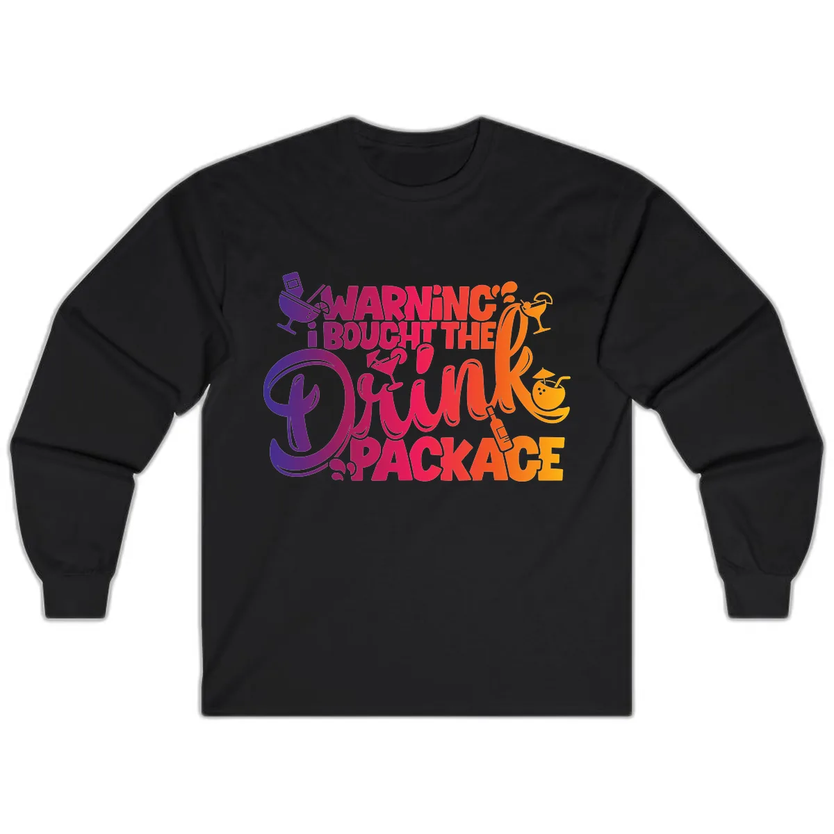 Warning I Bought The Drink Package Long Sleeve in Black