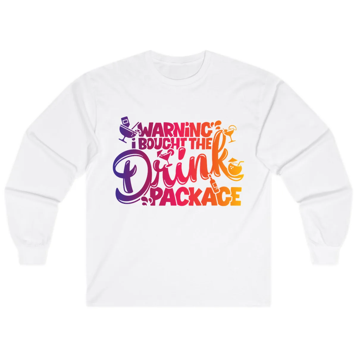 Warning I Bought The Drink Package Long Sleeve in White