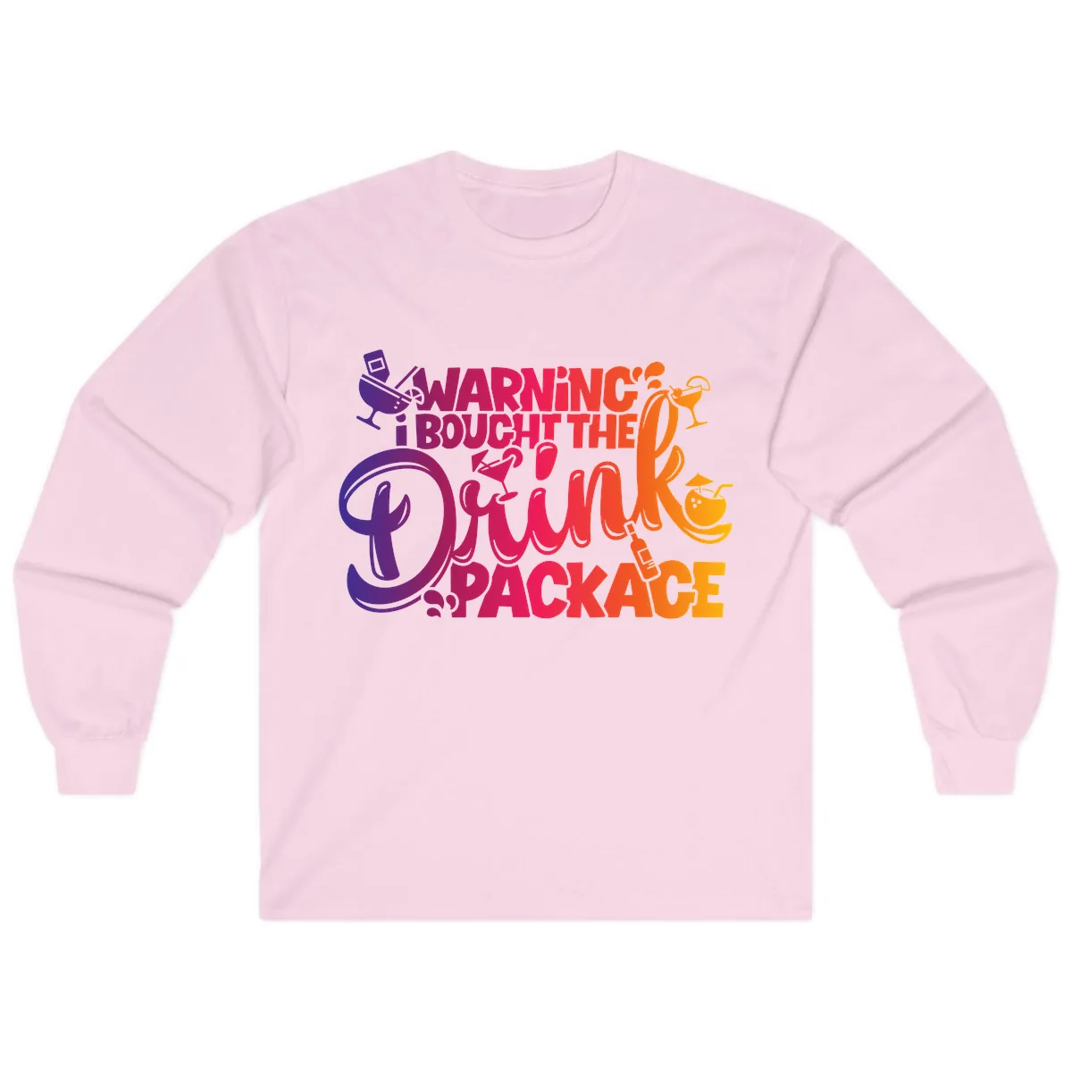Warning I Bought The Drink Package Long Sleeve in Light Pink