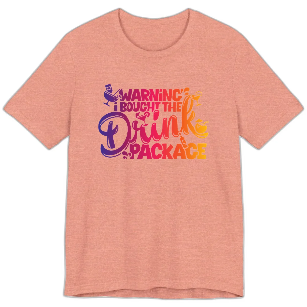 Warning I Bought The Drink Package Premium T-Shirt in Heather Sunset