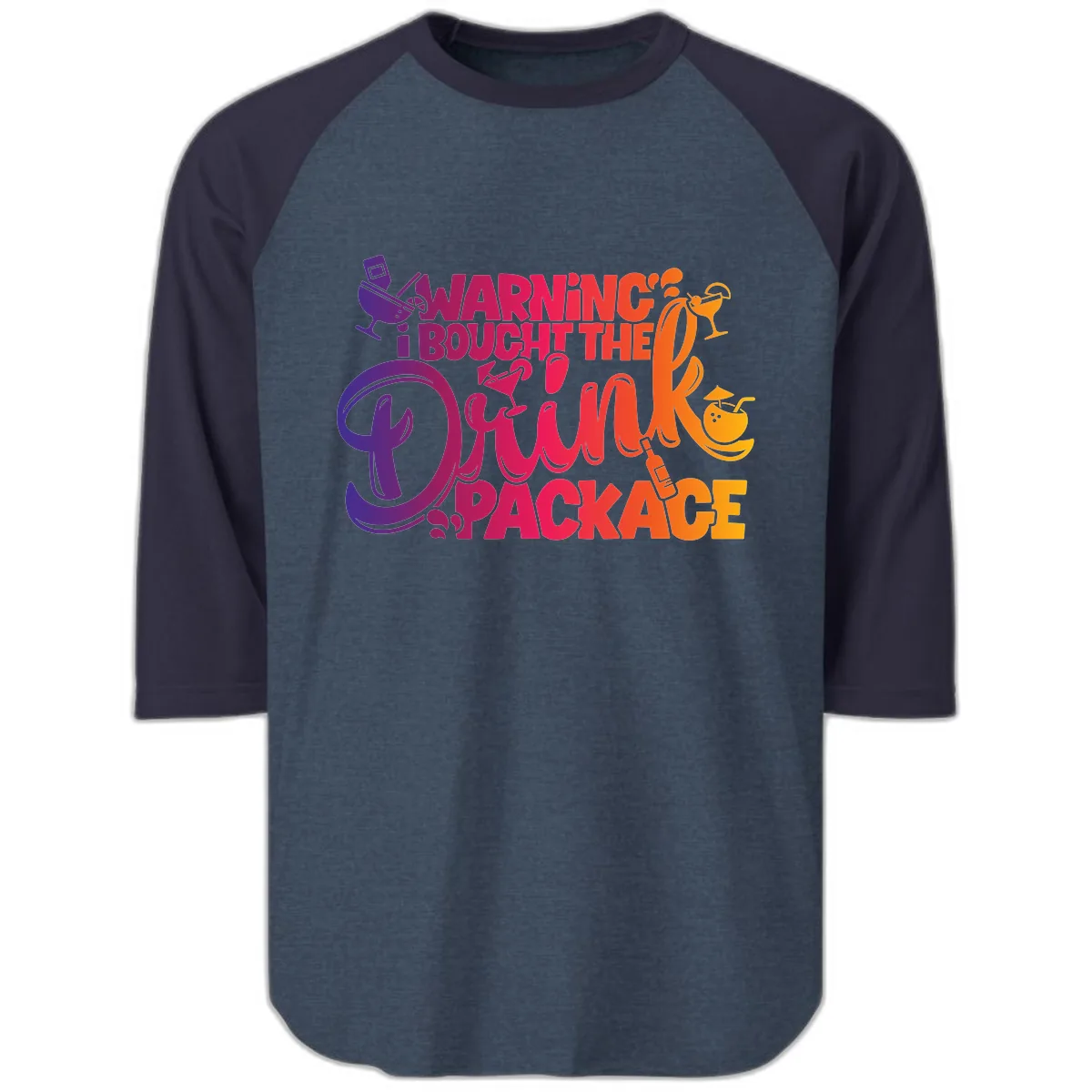 Warning I Bought The Drink Package Raglan 3/4 in Heather Denim Navy