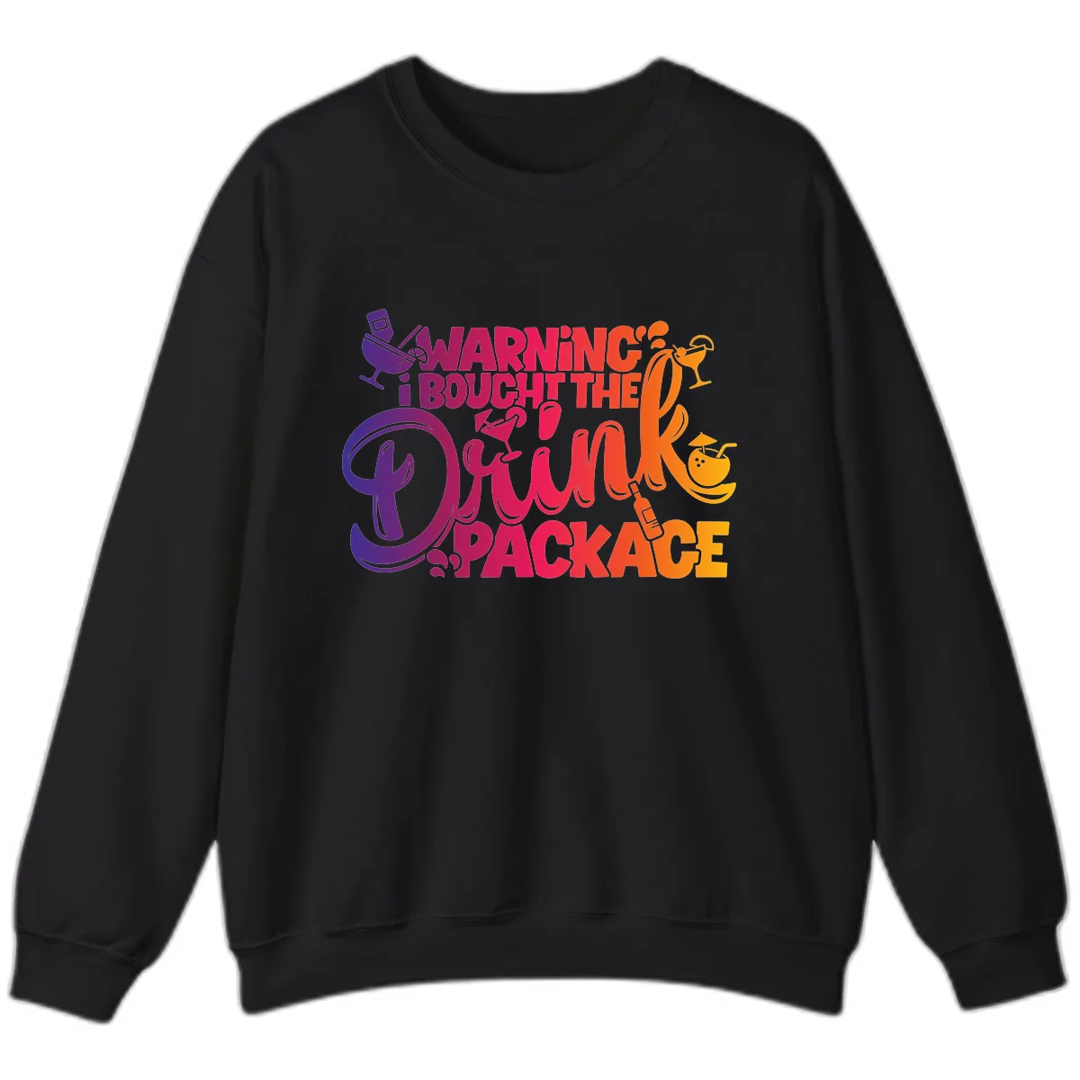 Warning I Bought The Drink Package Sweatshirt in Black