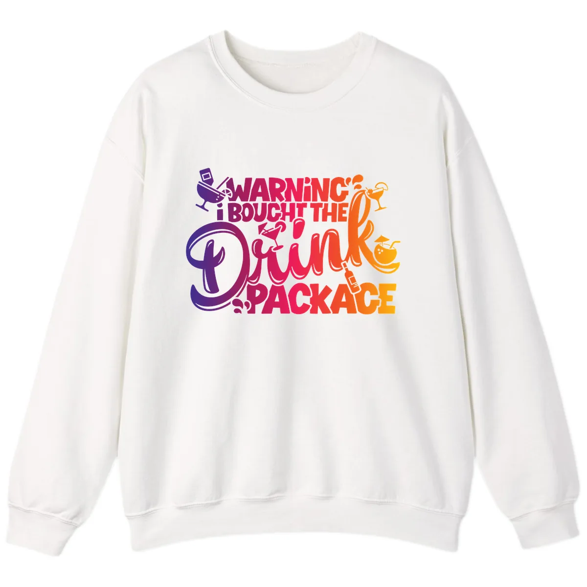 Warning I Bought The Drink Package Sweatshirt in White