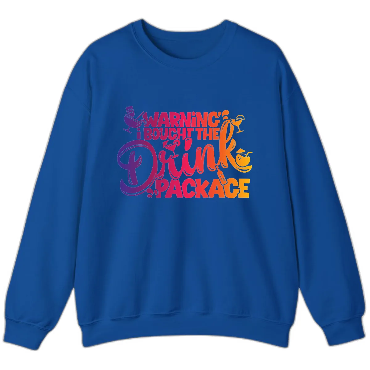 Warning I Bought The Drink Package Sweatshirt in Royal
