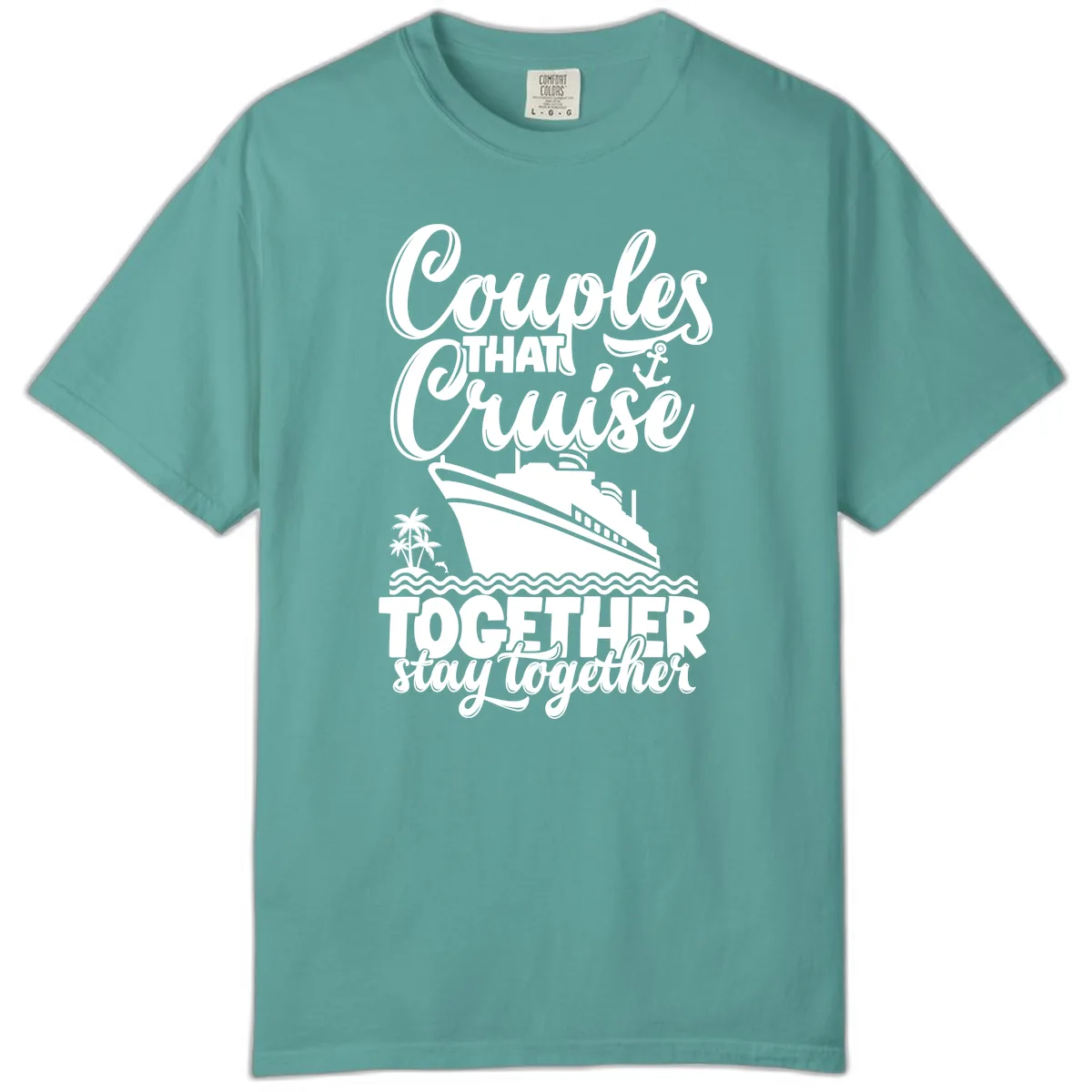 Couples That Cruise Together Stay Together Comfort Color in Seafoam