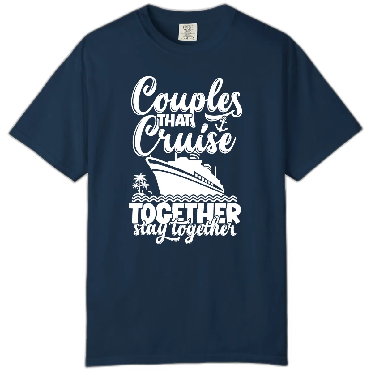 Couples That Cruise Together Stay Together Comfort Color in True Navy