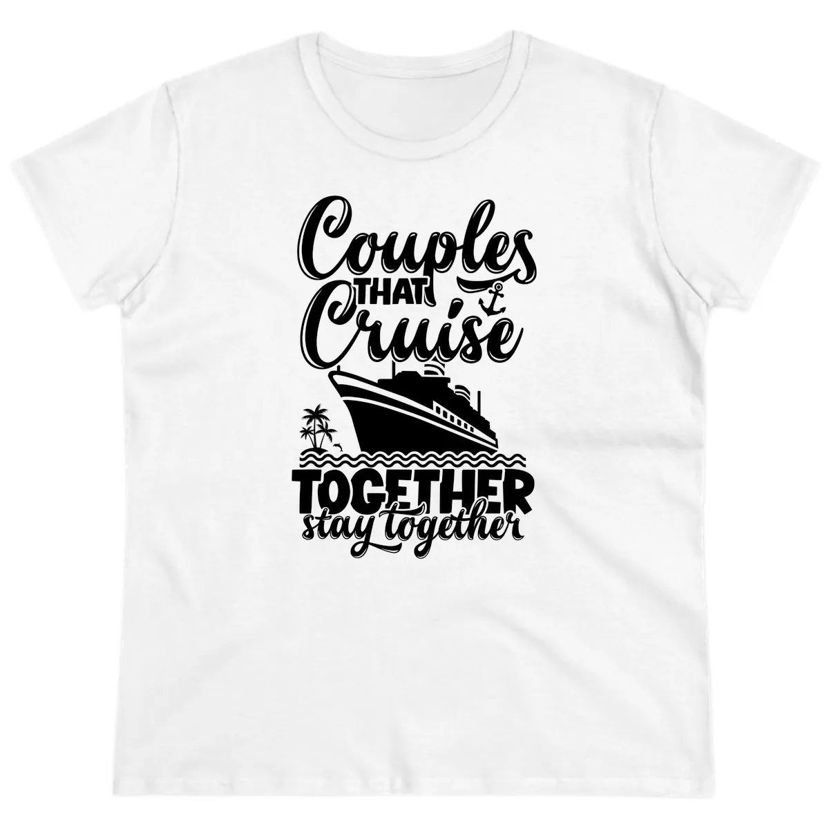 Couples That Cruise Together Stay Together Ladies Tee in White