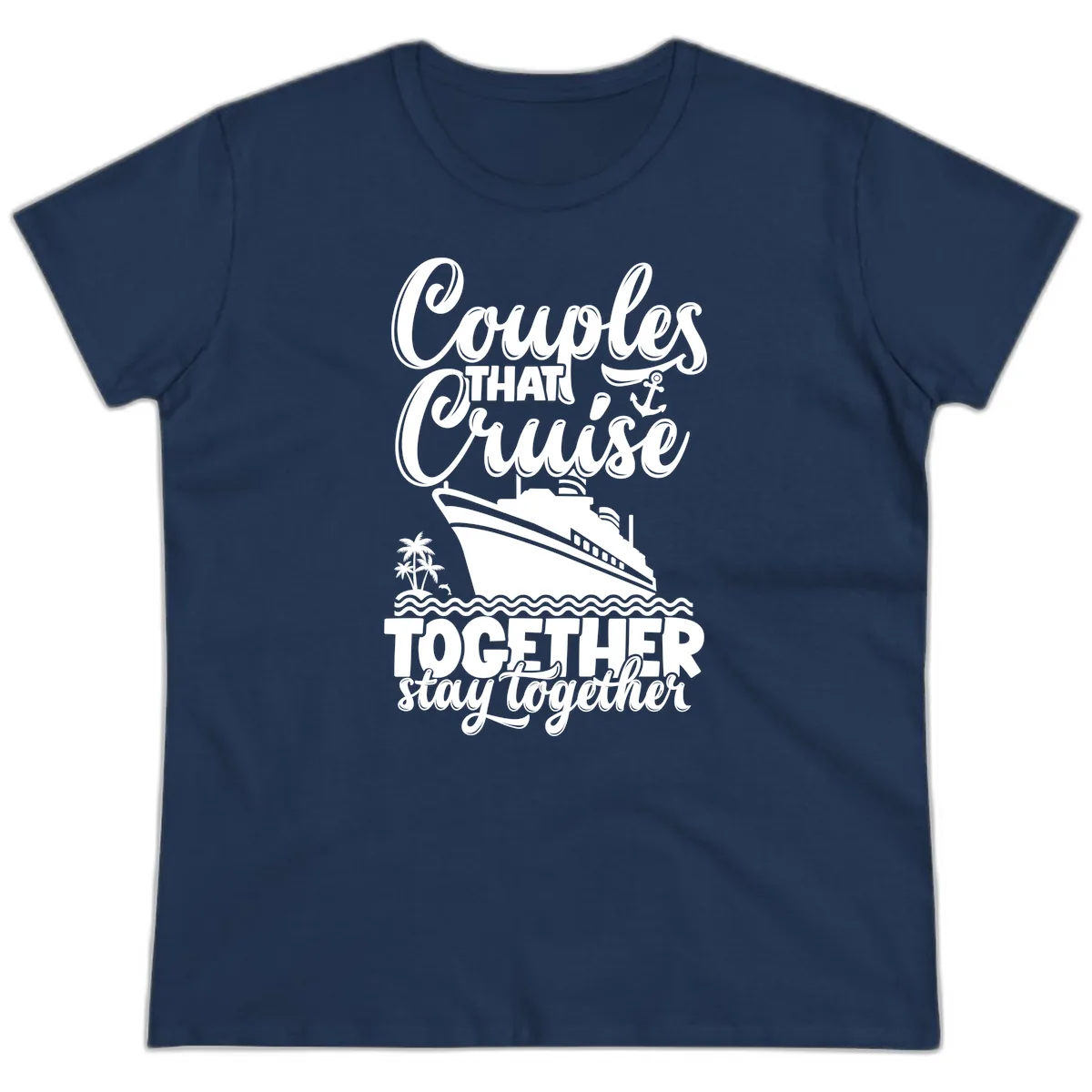 Couples That Cruise Together Stay Together Ladies Tee in Navy