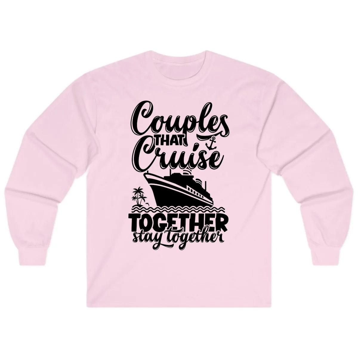 Couples That Cruise Together Stay Together Long Sleeve in Light Pink