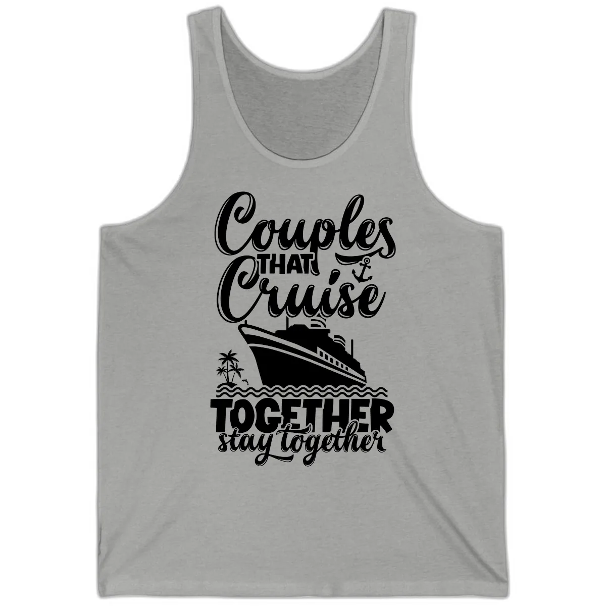Couples That Cruise Together Stay Together Tank in Athletic Heather