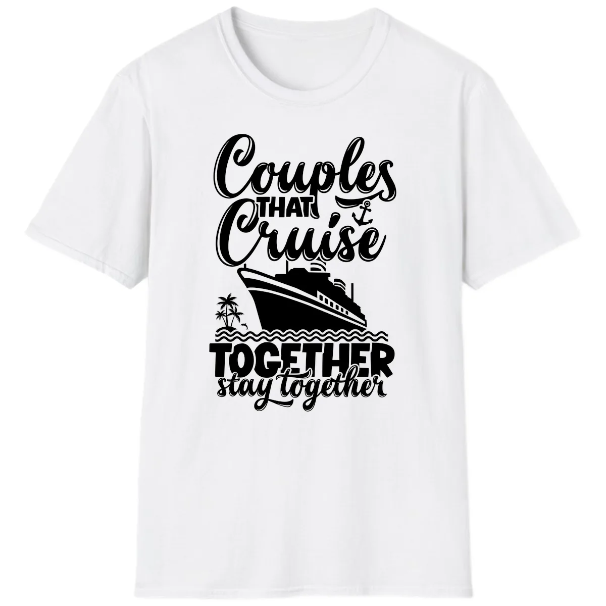 Couples That Cruise Together Stay Together T-Shirt in White