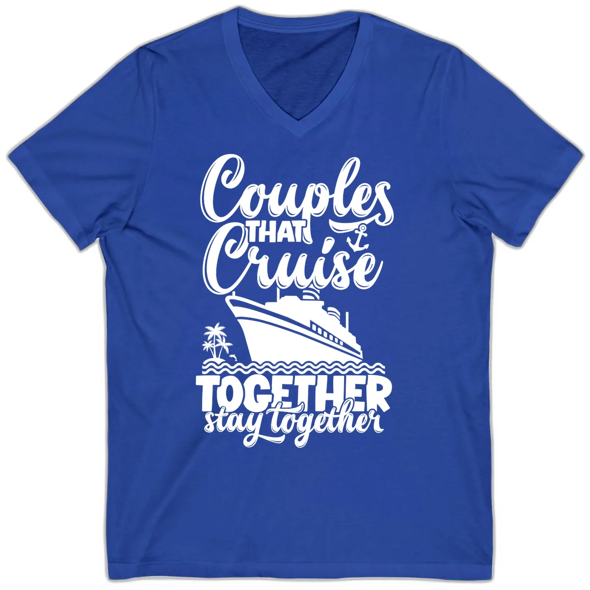Couples That Cruise Together Stay Together V-Neck in True Royal