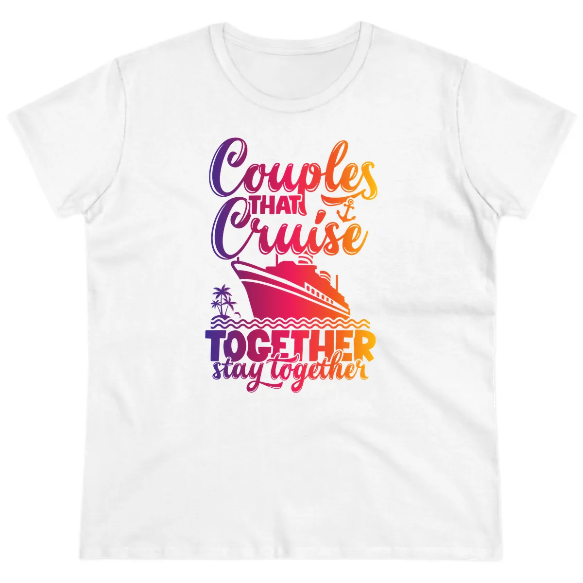 Couples That Cruise Together Stay Together Ladies Tee in White