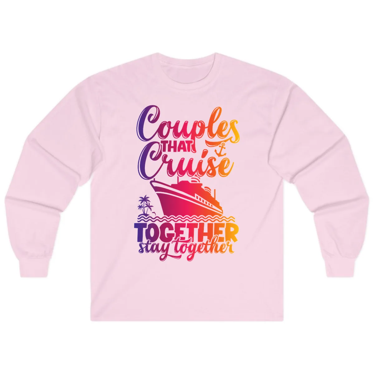 Couples That Cruise Together Stay Together Long Sleeve in Light Pink