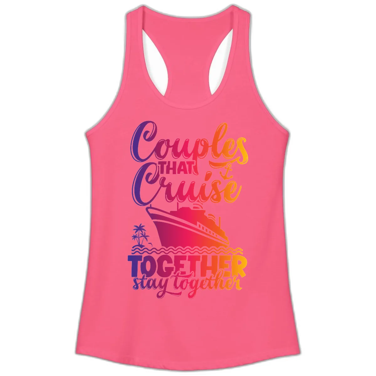 Couples That Cruise Together Stay Together Ladies Tank in Solid Hot Pink