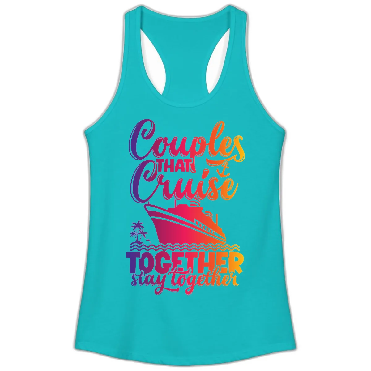 Couples That Cruise Together Stay Together Ladies Tank in Tahiti Blue