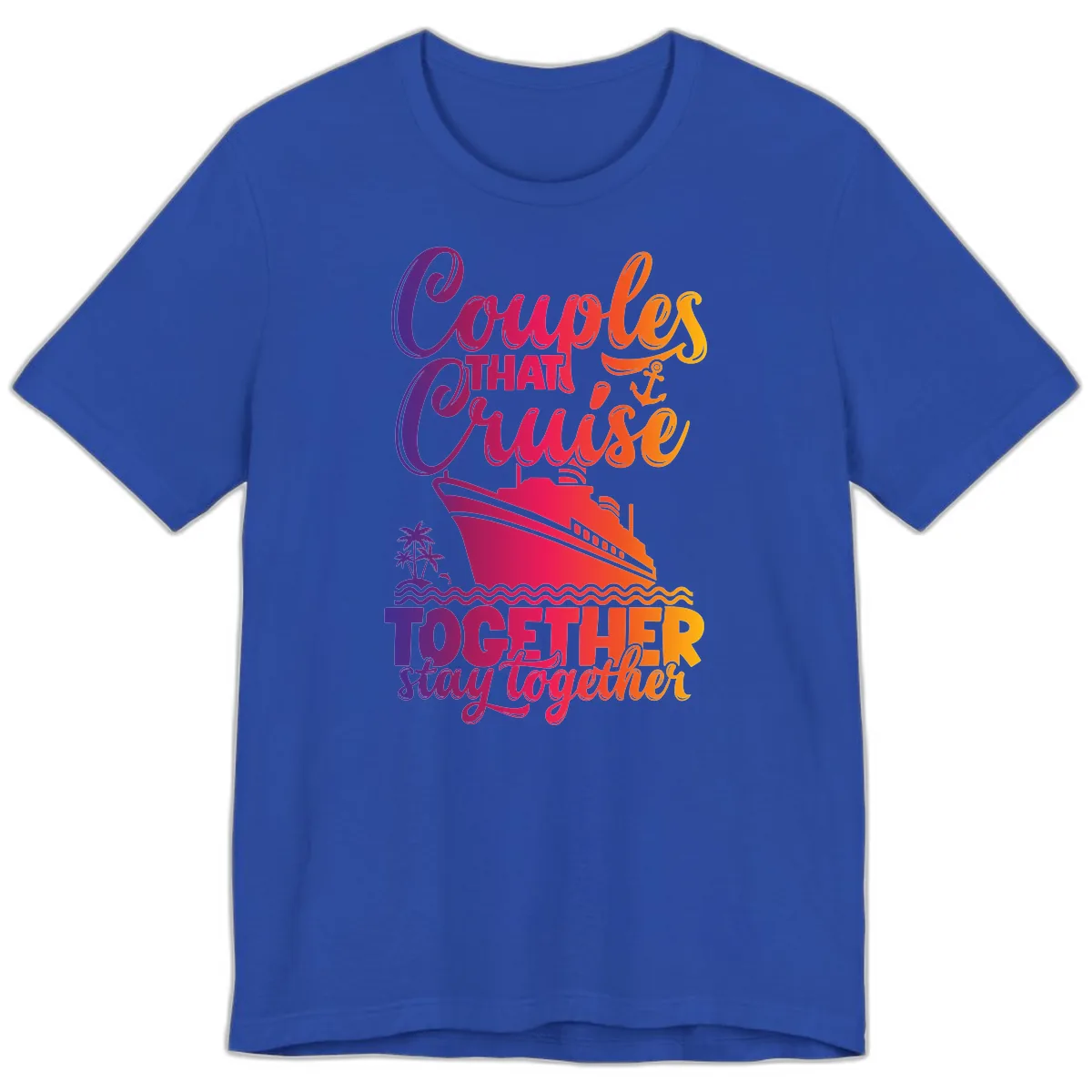 Couples That Cruise Together Stay Together Premium T-Shirt in True Royal