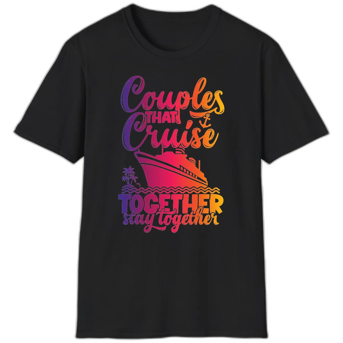 Couples That Cruise Together Stay Together T-Shirt in Black