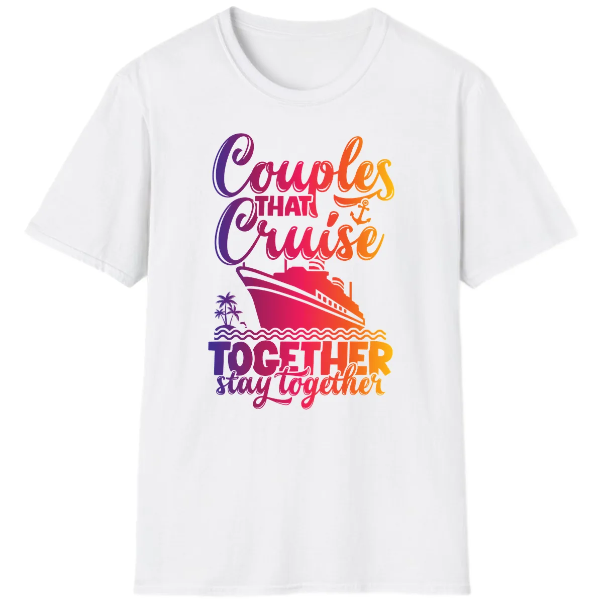 Couples That Cruise Together Stay Together T-Shirt in White
