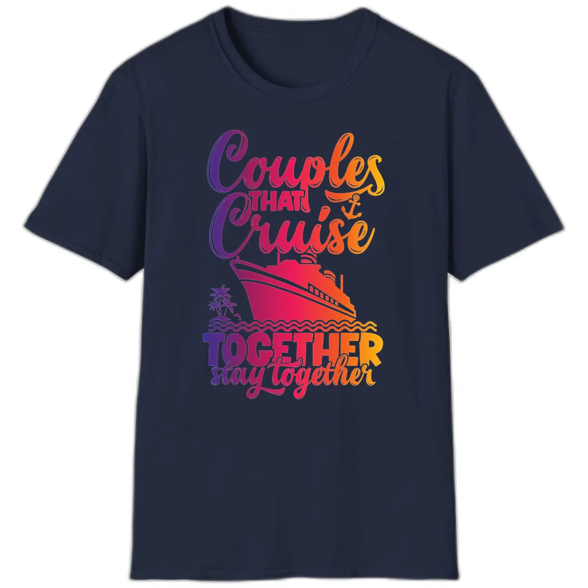 Couples That Cruise Together Stay Together T-Shirt in Navy