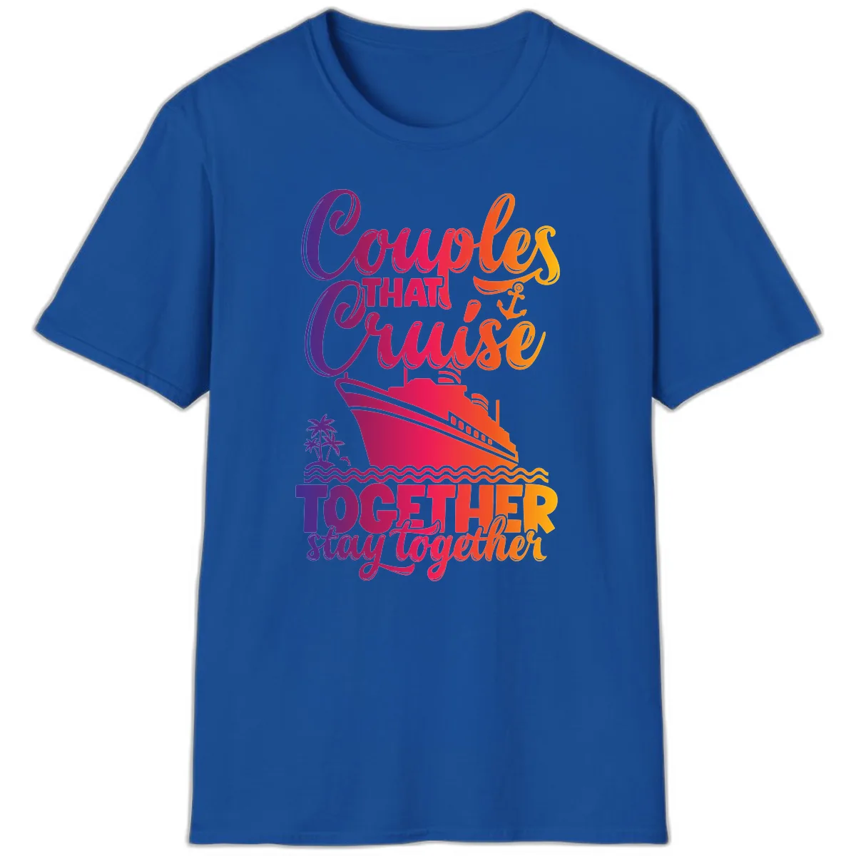 Couples That Cruise Together Stay Together T-Shirt in Royal