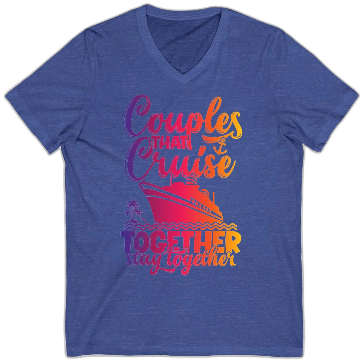 Couples That Cruise Together Stay Together V-Neck in Heather True Royal