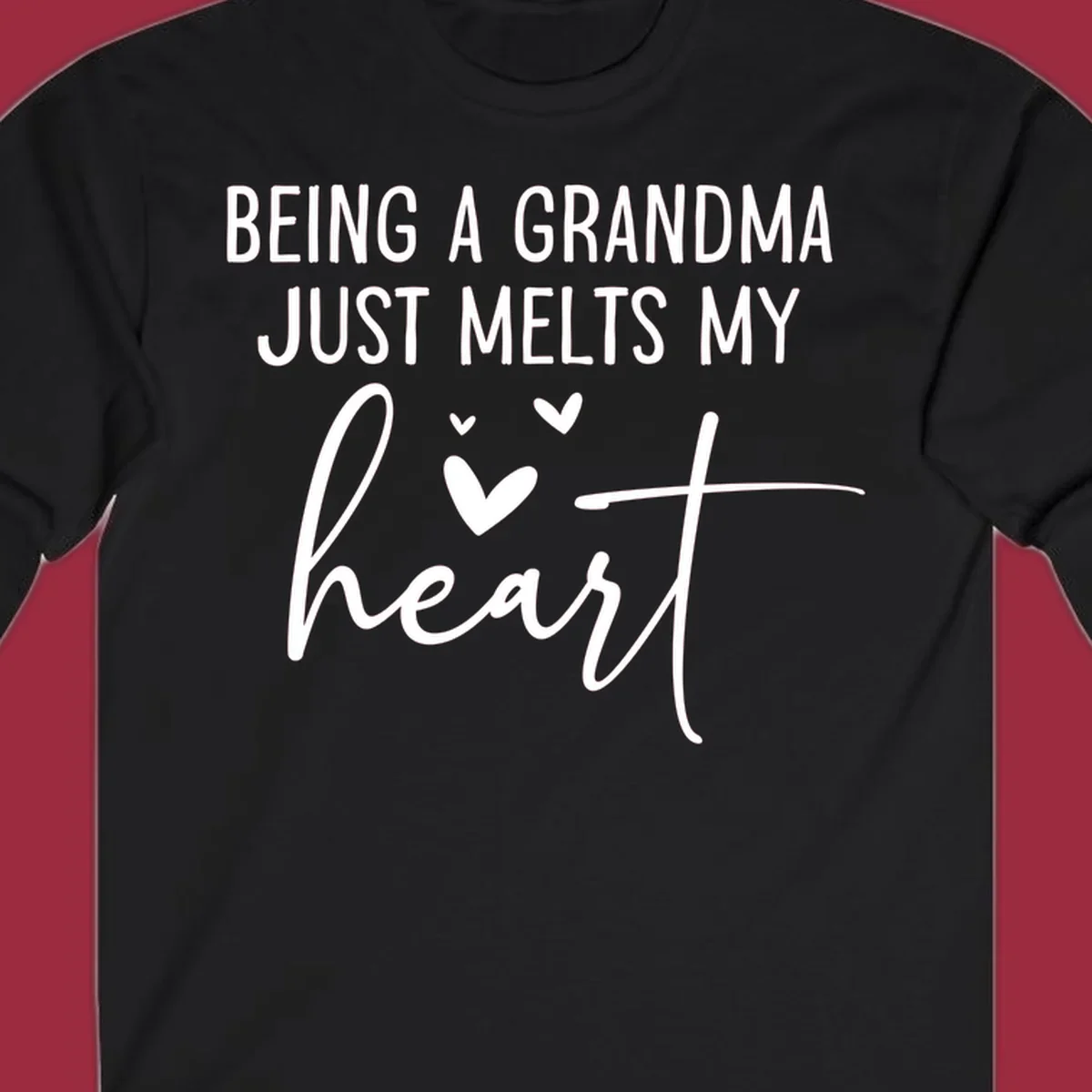 Grandma heart melt design with text 'BEING A GRANDMA JUST MELTS MY heart' and small heart graphics.
