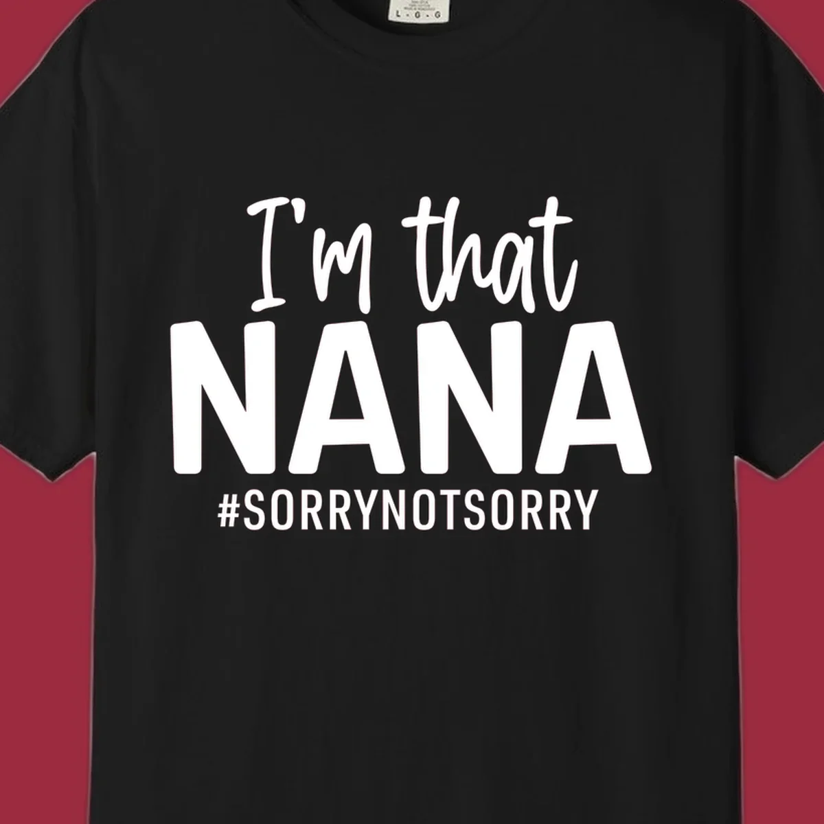 I'm that Nana Sorry Not Sorry text design.