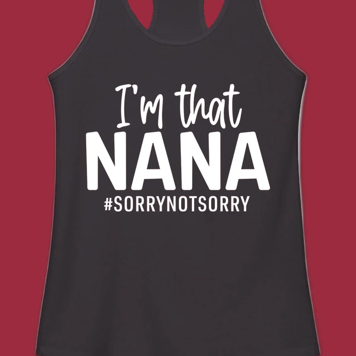 I'm that Nana Sorry Not Sorry text design.